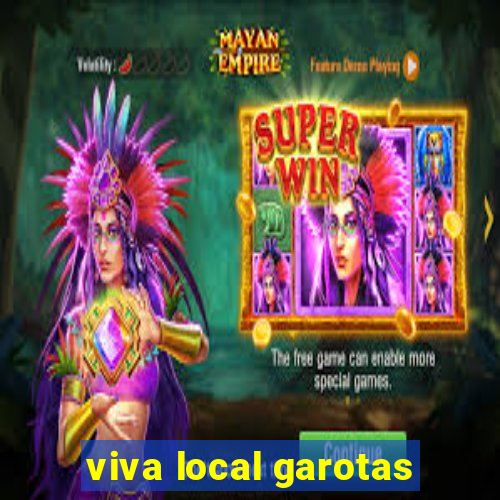 viva local garotas